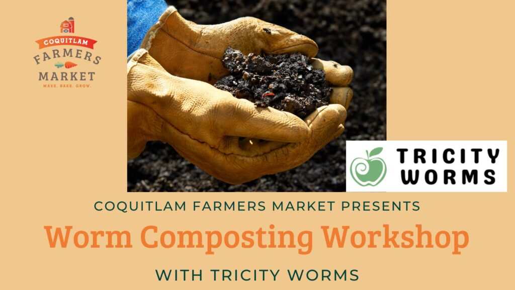 Worm Composting Workshop Coquitlam Farmers Market